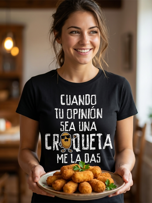 Camiseta Cuando tu opinión sea una croqueta