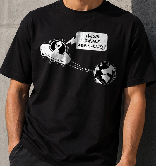 Camiseta Alien Invasion – These Humans Are Crazy (negra)