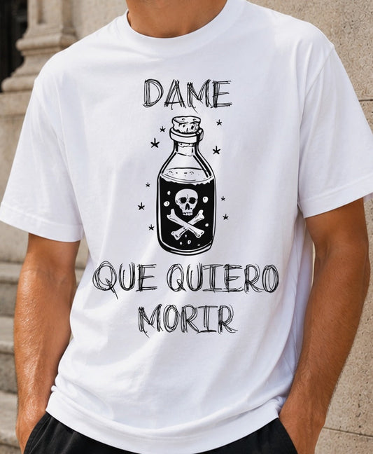 Camiseta Dame Veneno – Frase de Humor Negro (blanca)