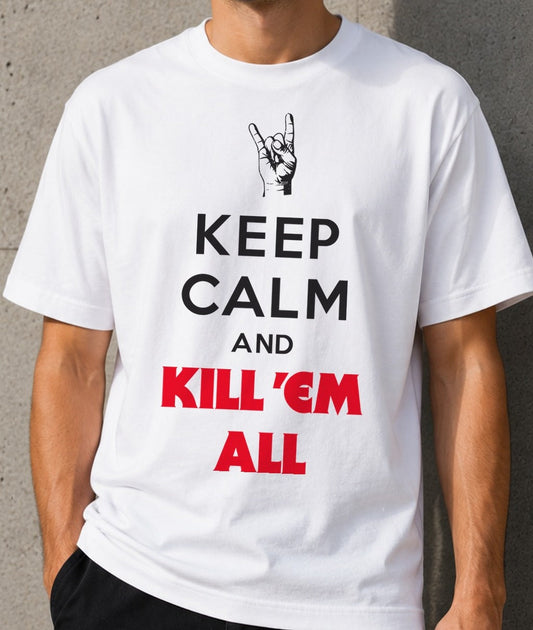 Camiseta Keep Calm and Kill 'Em All – Regalo para metaleros (blanca)