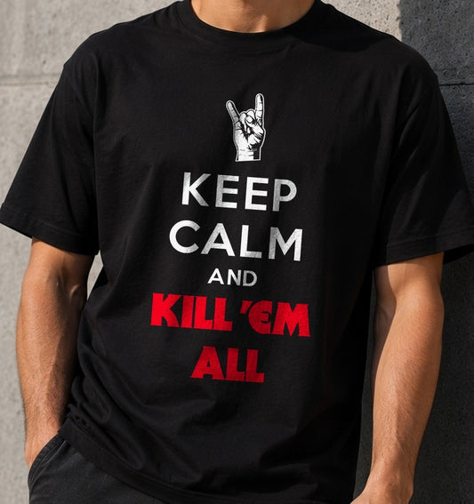 Camiseta Keep Calm and Kill 'Em All – Regalo para metaleros (negra)