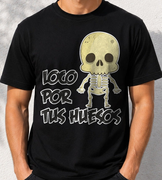 Camiseta Loco por tus Huesos – Regalo con Humor (negra)