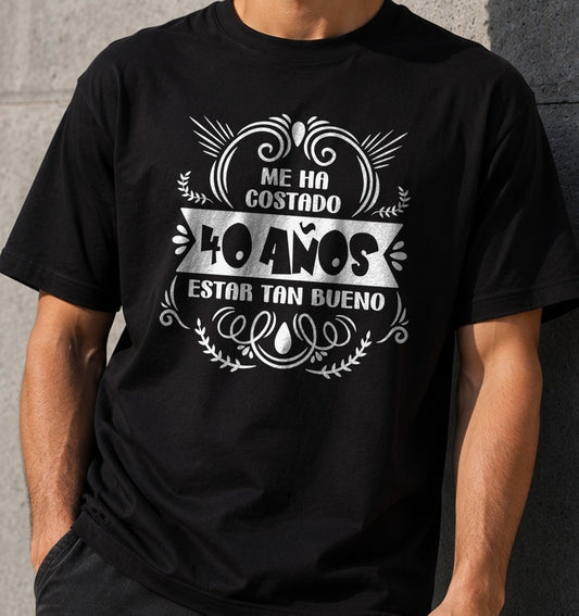 Camiseta Me ha costado 40 años estar tan bueno – Regalo de cumpleaños (negra)