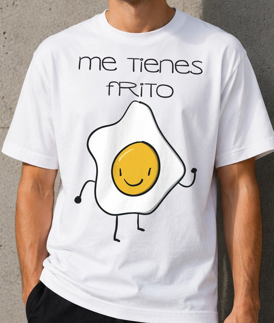 Camiseta Me Tienes Frito – Regalo con Humor (blanca)