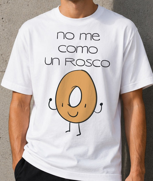 Camiseta No me como un Rosco – Humor para ligar poco (blanca)