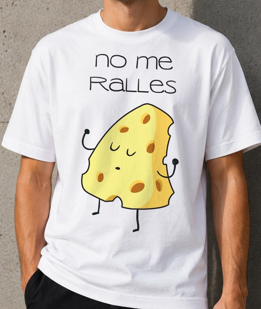 Camiseta No Me Ralles – Camiseta Divertida de Queso (blanca)