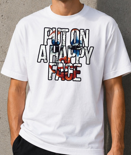 Camiseta Put On A Happy Face – Frase Sarcástica (blanca)
