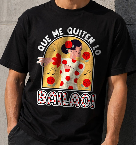 Camiseta Que Me Quiten Lo Bailao – Frase Flamenca (negra)