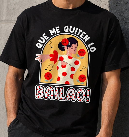 Camiseta Que Me Quiten Lo Bailao – Frase Flamenca (negra)