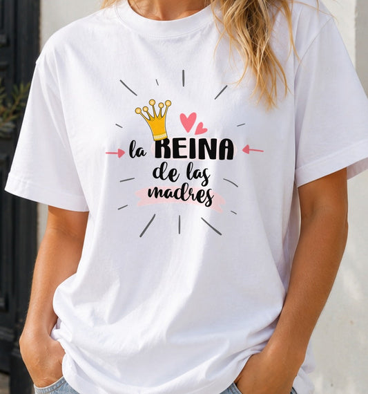 Camiseta La Reina de las Madres – Regalo Día de la Madre (blanca)