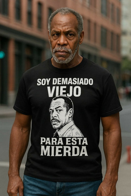 Camiseta Soy Demasiado Viejo Para Esta Mierda - El Cajón Friki