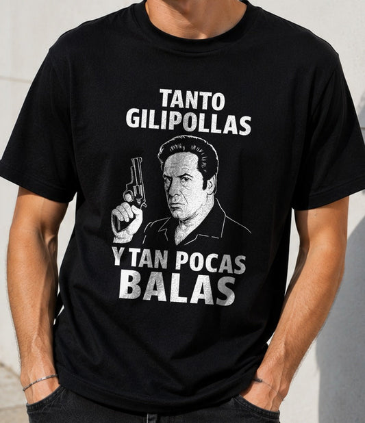 Camiseta Tanto Gilipollas y Tan Pocas Balas – Regalo Con Mala Leche (negra)
