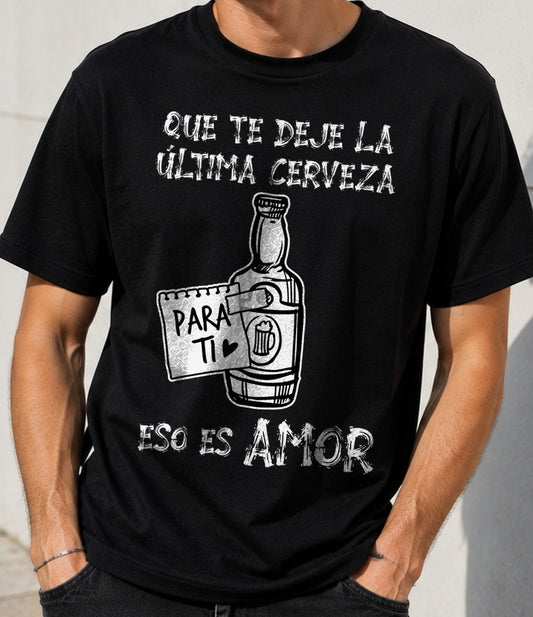 Camiseta La Última Cerveza – Regalo de San Valentín (negra)