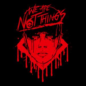 Camiseta We Are Not Things - Demonigote Design